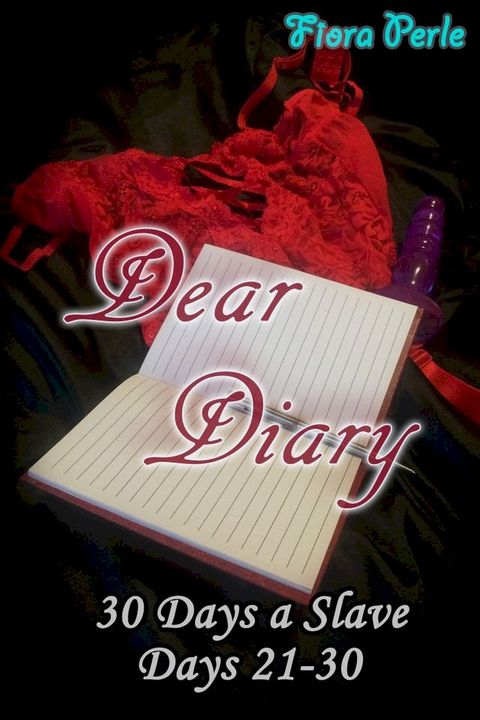 Dear Diary - Thirty Days A Slave (Days 21-30)(Kobo/電子書)