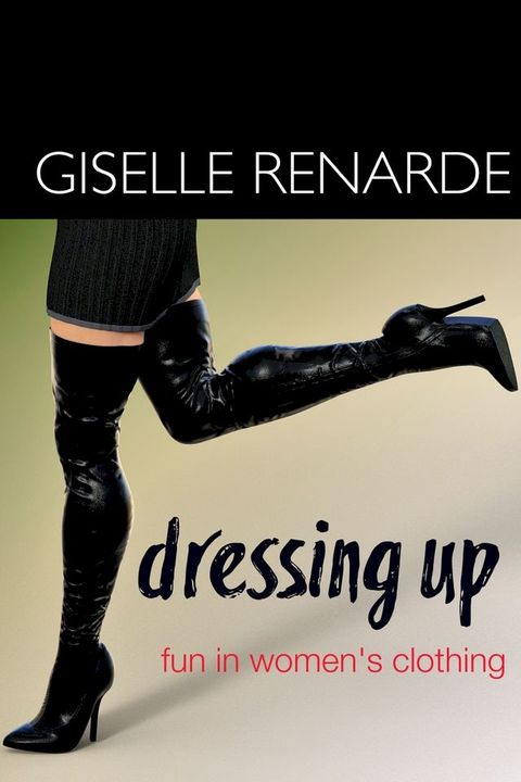 Dressing Up: Fun in Women's Clothing(Kobo/電子書)