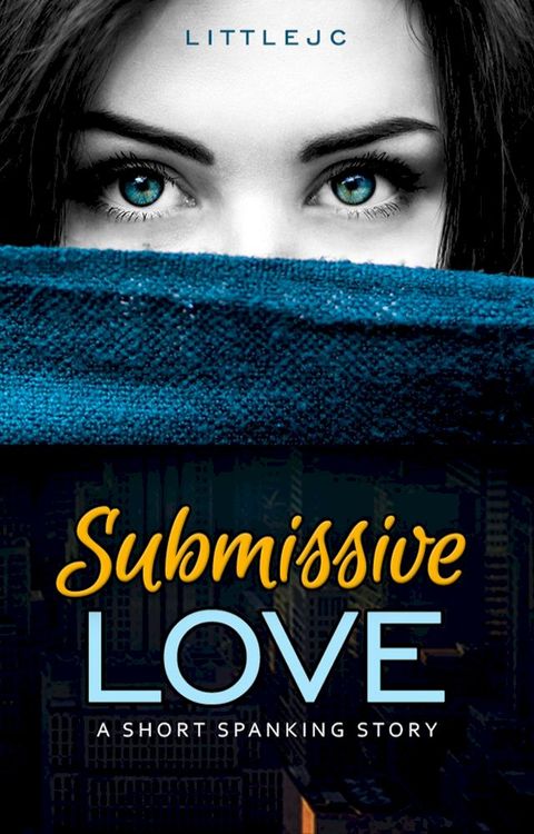 Submissive Love: A Short Spanking Story(Kobo/電子書)