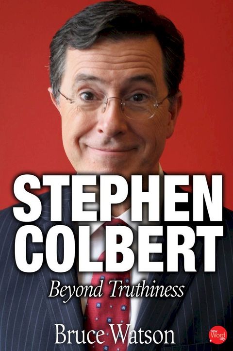 Stephen Colbert: Beyond Truthiness(Kobo/電子書)