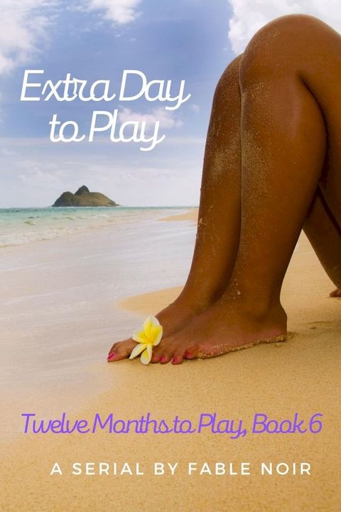 Extra Day to Play, 12 Months to Play, Book 6(Kobo/電子書)