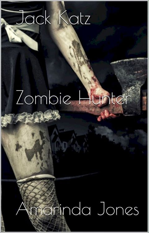 Jack Katz: Zombie Hunter Series(Kobo/電子書)