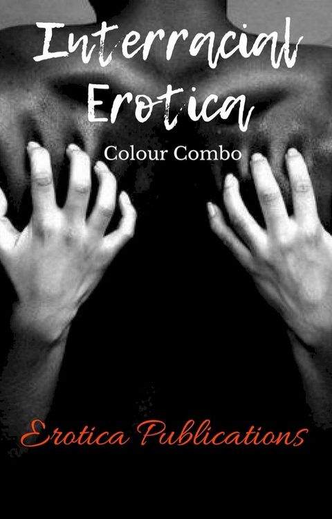 Interracial Erotica: Colour Combo(Kobo/電子書)