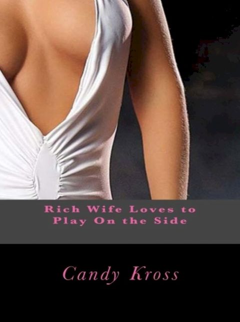 Rich Wife Loves to Play On the Side(Kobo/電子書)