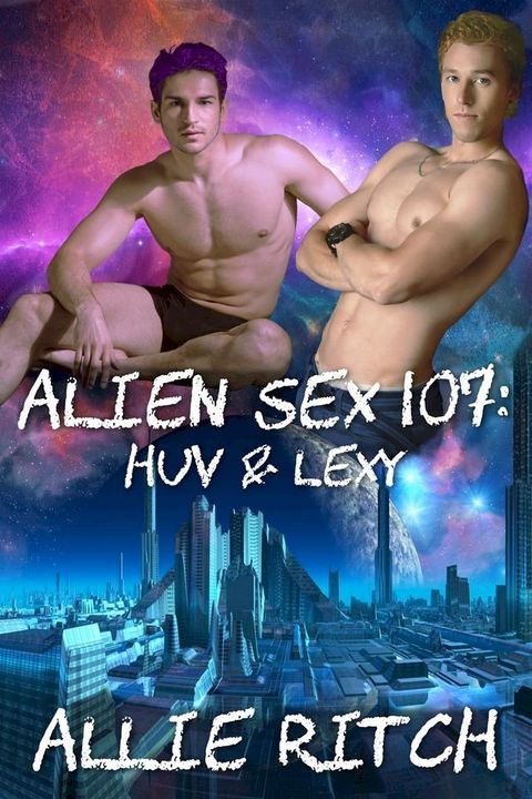 Alien Sex 107: Huv and Lexy(Kobo/電子書)