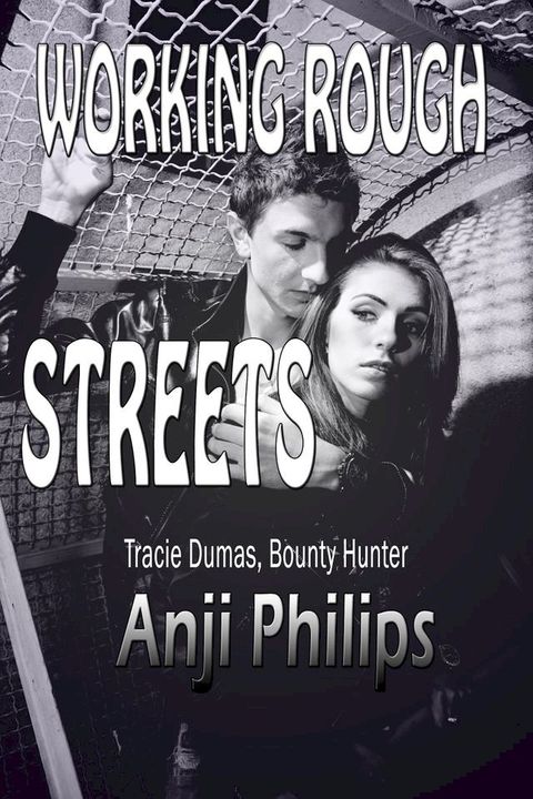 Working Rough Streets (Book 3 of "Tracie Dumas, Bounty Hunter")(Kobo/電子書)