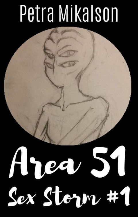 Area 51 Sex Storm #1 Her First Earth Man(Kobo/電子書)