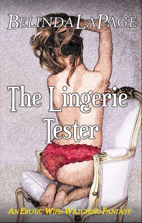 The Lingerie Tester: An Erotic Wife Watching Fantasy(Kobo/電子書)