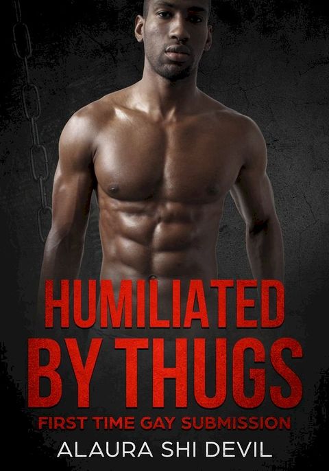 Humilated by Thugs: A Str8 to Gay Romance(Kobo/電子書)