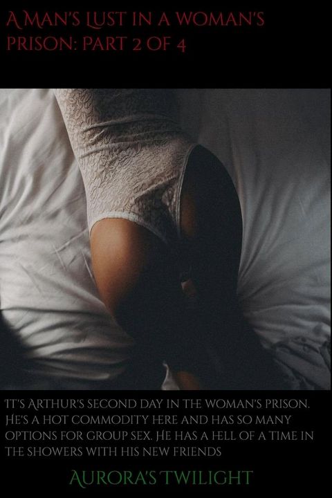 A Man's Lust in a Woman's Prison: Part 2 of 4(Kobo/電子書)