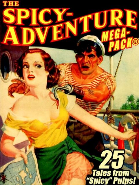 The Spicy-Adventure MEGAPACK : 25 Tales from the "Spicy" Pulps(Kobo/電子書)