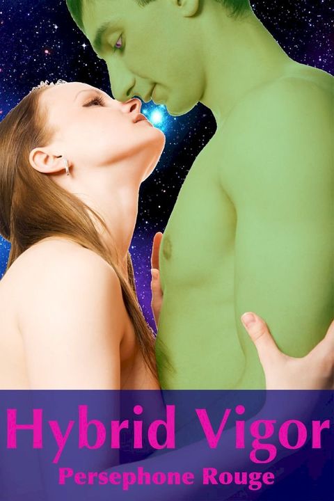 Hybrid Vigor (romantic alien breeding erotica)(Kobo/電子書)