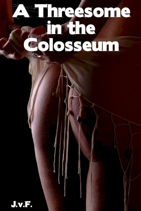 A Threesome in the Colosseum(Kobo/電子書)