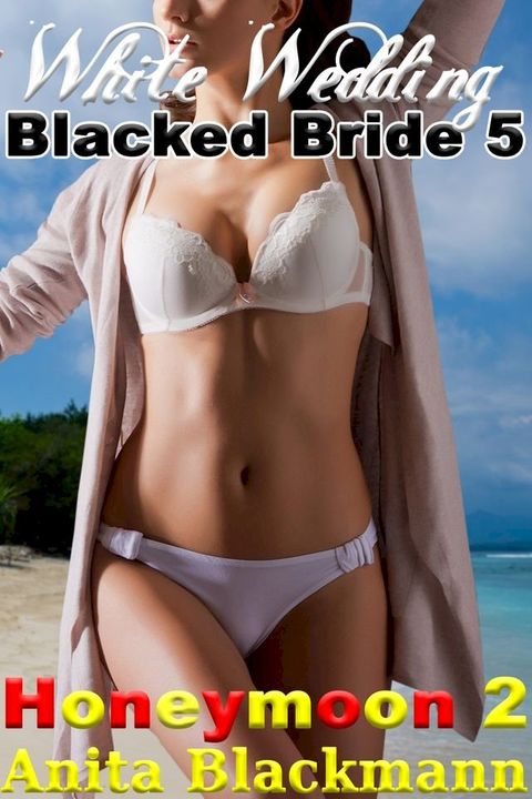 White Wedding, Blacked Bride 5: Honeymoon 2(Kobo/電子書)