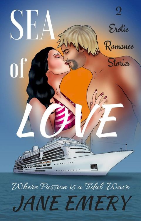 Sea of Love: Where Passion is a Tidal Wave, 2 Erotic Romance Stories(Kobo/電子書)