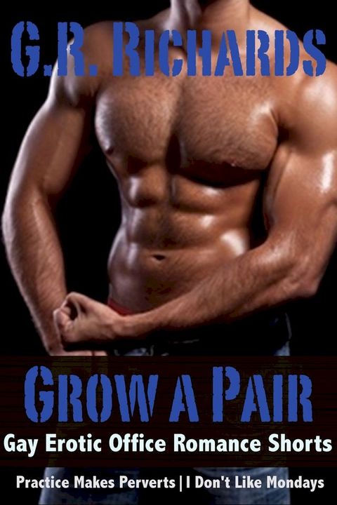 Grow A Pair: Gay Erotic Office Romance Shorts(Kobo/電子書)