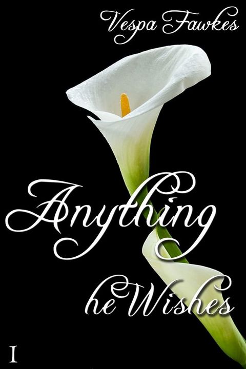 Anything He Wishes 1(Kobo/電子書)