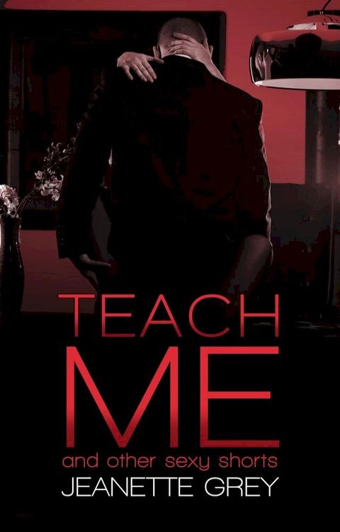 Teach Me and Other Sexy Shorts(Kobo/電子書)