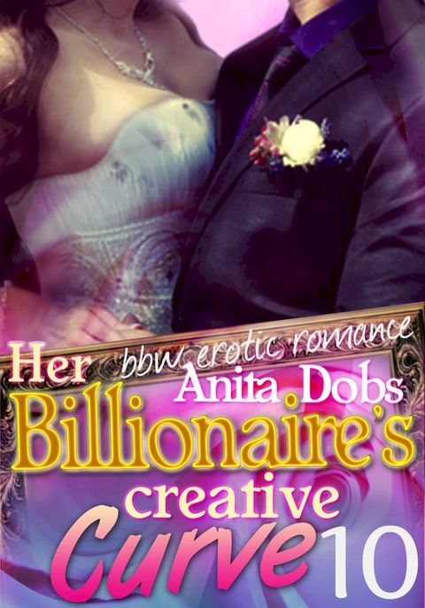 Her Billionaire's Creative Curve #10 (bbw Erotic Romance)(Kobo/電子書)