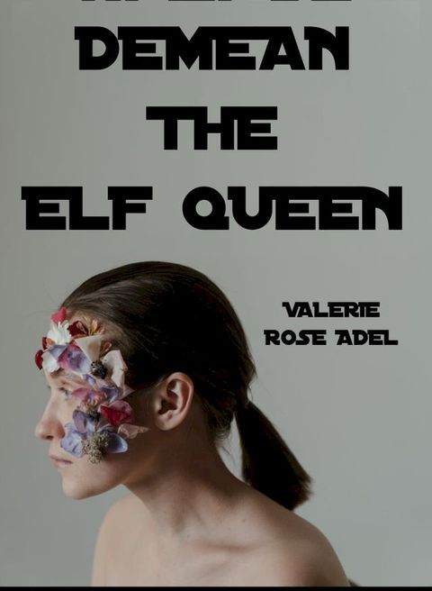 Demean The Elf Queen(Kobo/電子書)