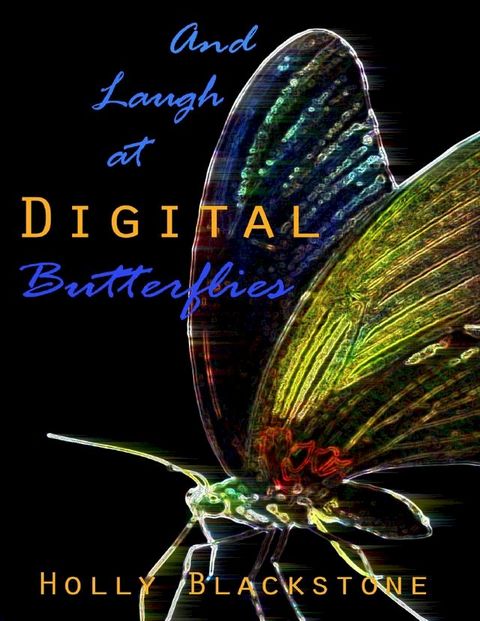 And Laugh at Digital Butterflies(Kobo/電子書)