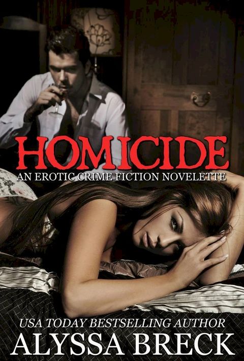 Homicide: An Erotic Crime Fiction Novelette(Kobo/電子書)