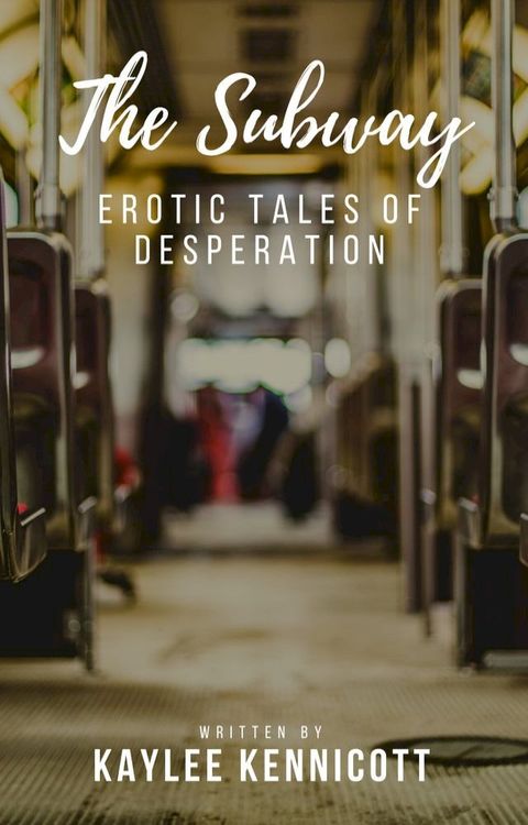 The Subway: An Erotic Tale of Desperation(Kobo/電子書)