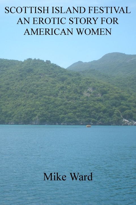 Scottish Island Festival: an Erotic Story for American Women(Kobo/電子書)