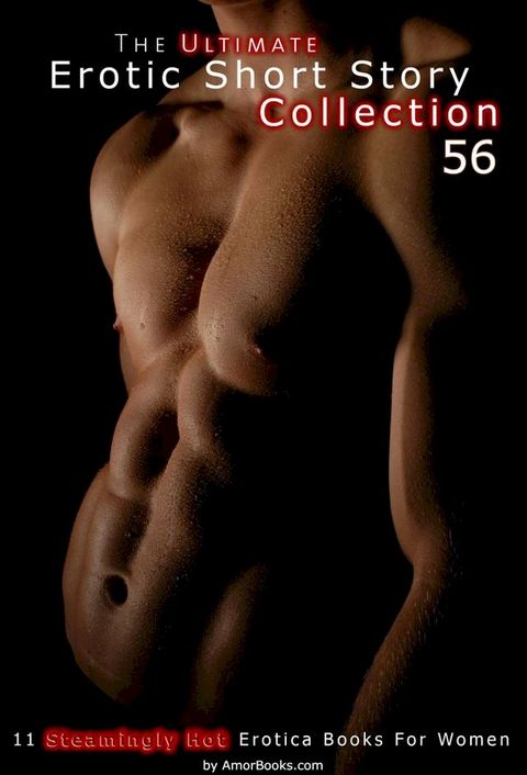 The Ultimate Erotic Short Story Collection 56: 11 Erotica Books(Kobo/電子書)