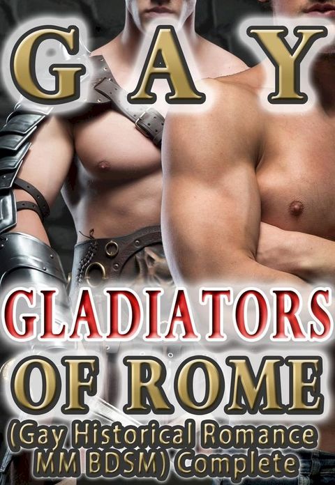 Gay Gladiators of Rome (Gay Historical Romance MM BDSM) Complete(Kobo/電子書)