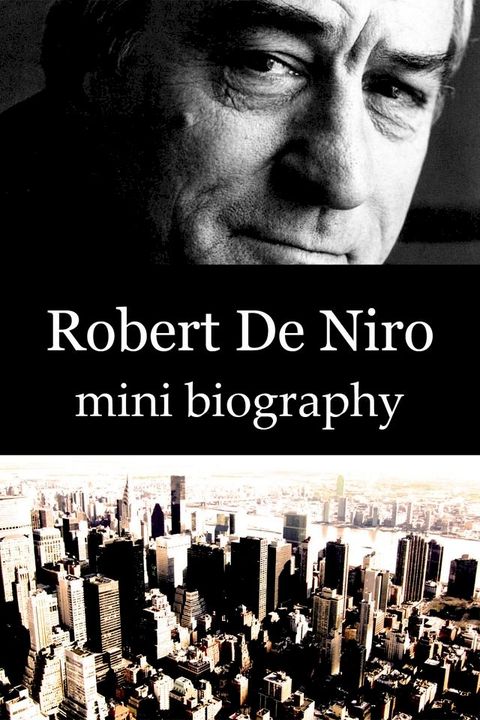 Robert De Niro Mini Biography(Kobo/電子書)