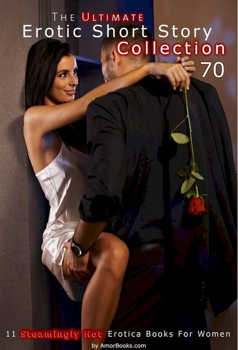 The Ultimate Erotic Short Story Collection 70: 11 Erotica Books(Kobo/電子書)