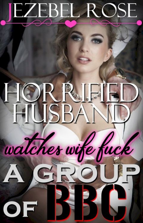 Horrified Husband Watches Wife Fuck a Group of BBC(Kobo/電子書)