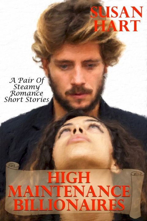 High Maintenance Billionaires: A Pair of Steamy Romance Short Stories(Kobo/電子書)