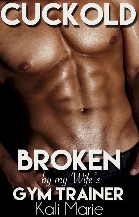 Cuckold: Broken by my Wife's Gym Trainer(Kobo/電子書)