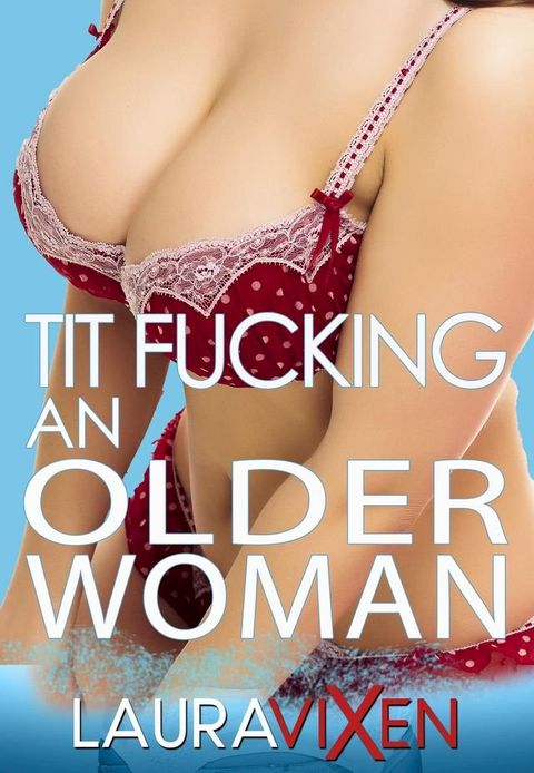 Tit Fucking an Older Woman(Kobo/電子書)