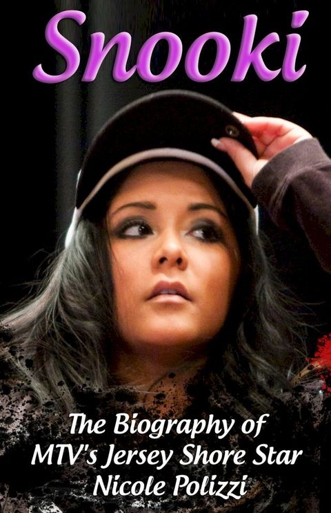 Snooki - The Biography of MTV's Jersey Shore Star Nicole Polizzi(Kobo/電子書)