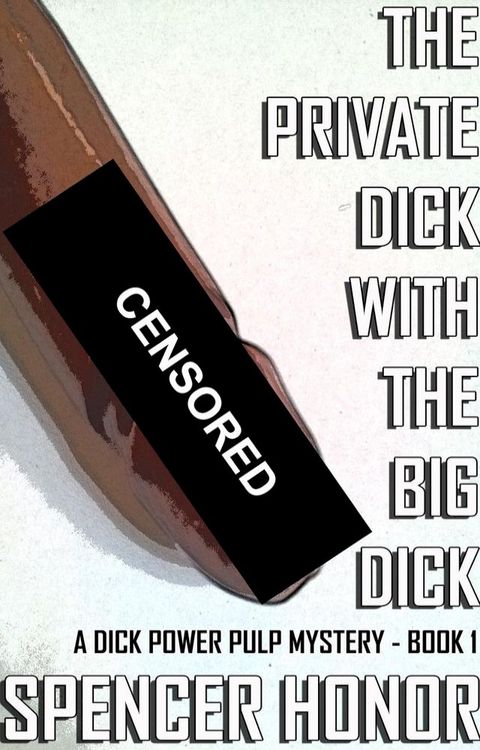 The Private Dick With The Big Dick(Kobo/電子書)