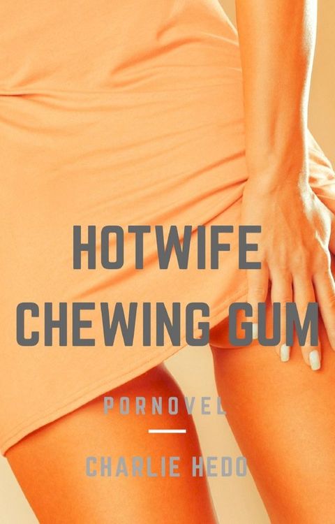 Hotwife Chewing Gum(Kobo/電子書)