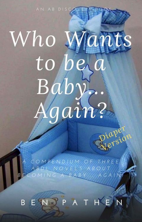 Who Wants To Be A Baby... Again? (Vol 1)(Kobo/電子書)