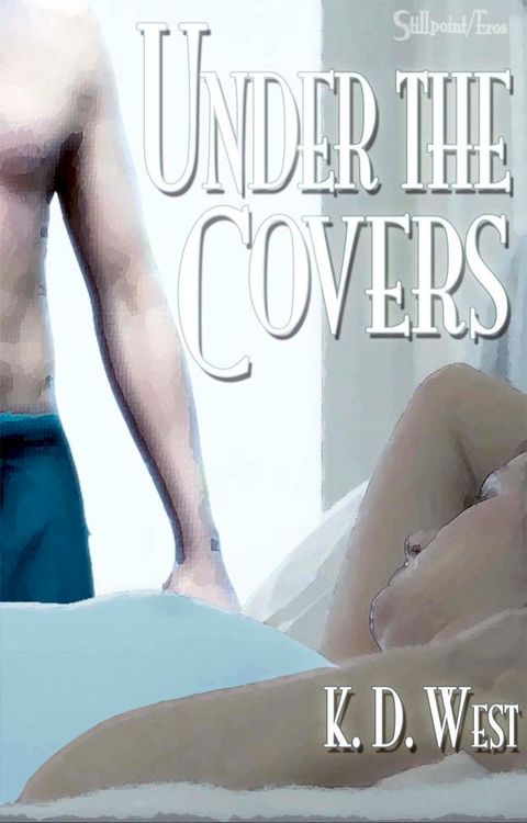 Under the Covers: An Erotic New Adult Romance Tale(Kobo/電子書)