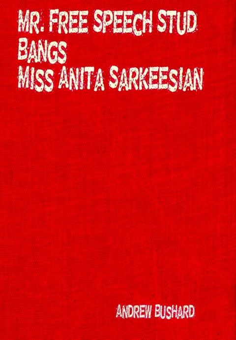 Mr. Free Speech Stud Bangs Miss Anita Sarkeesian(Kobo/電子書)