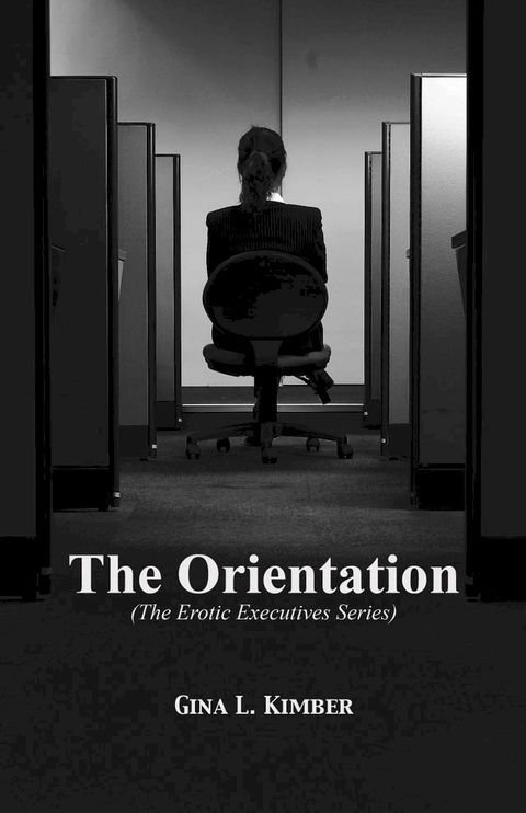 The Orientation: Erotic Executives Book 1(Kobo/電子書)