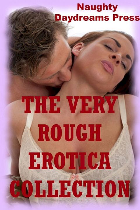 The Very Rough Erotica Collection (Twenty Hardcore Erotica Stories)(Kobo/電子書)