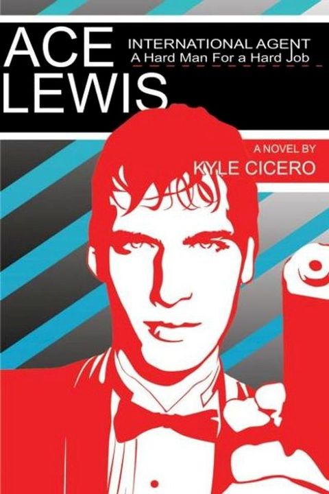 Ace Lewis, International Agent: A Hard Man for a Hard Job(Kobo/電子書)