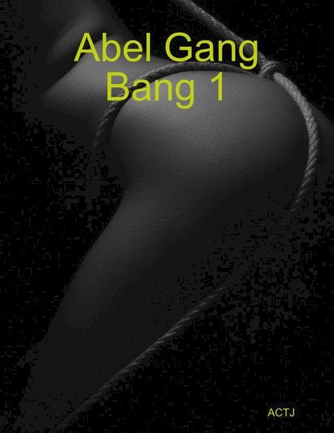 Abel Gang Bang 1(Kobo/電子書)