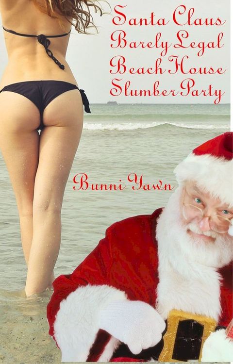 Santa Claus Barely Legal Beach House Slumber Party(Kobo/電子書)