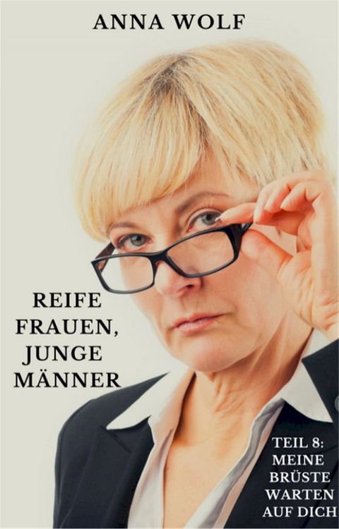 Reife Frauen, junge M&auml;nner 8(Kobo/電子書)