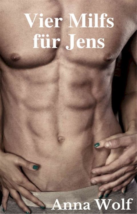 Vier Milfs f&uuml;r Jens(Kobo/電子書)