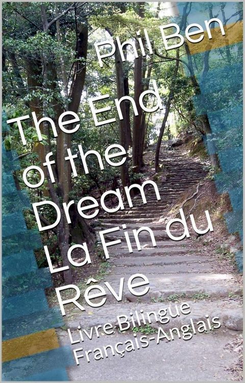 The End of the Dream. La Fin du R&ecirc;ve. Bilingual French-English Book(Kobo/電子書)